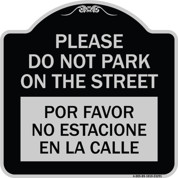 Please Do Not Park on Street Por Favor No Estacione En La Calle Alum Sign, 18" x 18", BS-1818-23291